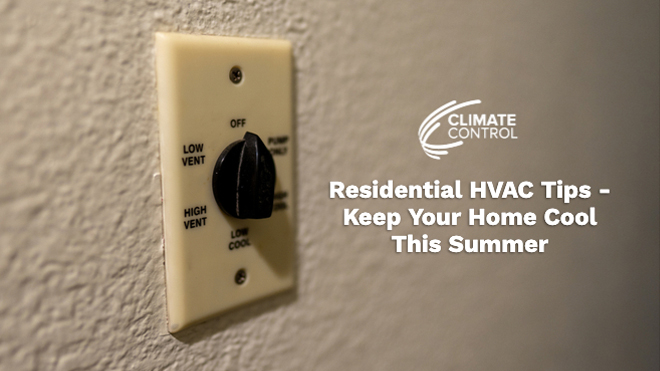 Residential HVAC Tips - Keep Your Home Cool This Summer ￼